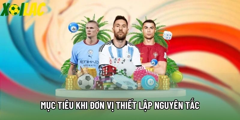 Mục tiêu khi đơn vị thiết lập chính sách bảo mật Xoilac